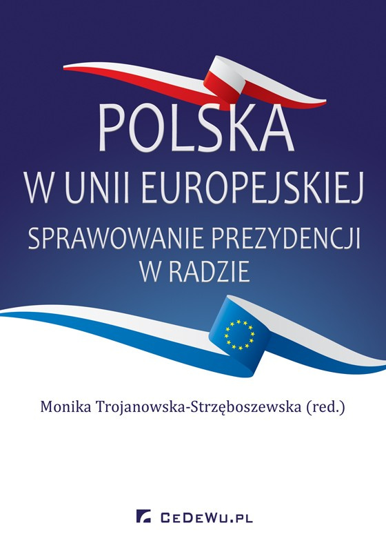 Polska W Unii Europejskiej. Sprawowanie Prezydencji W Radzie ...